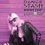 Dance STASH - Rooftop (Kid Motive Remix)