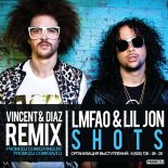 LMFAO & Lil Jon - Shots (Vincent & Diaz Remix)