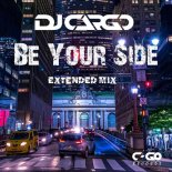 DJ Cargo - Be Your Side (Extended Mix)