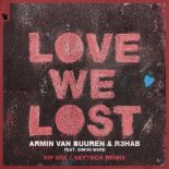 Armin van Buuren & R3HAB feat. Simon Ward - Love We Lost (Skytech Extended Remix)