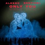 Alesso & Sentinel - Only You (Extended Mix)