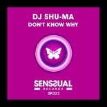 DJ Shu-Ma - Don't Know Why (Original Mix)