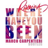 Rihanna - Where Have You Been (Marco Carpentieri Bootleg)