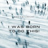 Micky Stardust - I Was Born to Do This