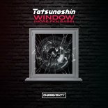 Tatsunoshin - Window (More Fkn Bass)