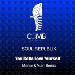 Soul Republik - You Gotta Love Yourself (Menini & Viani Remix)