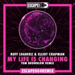 Ruff Loaderz, Elliot Chapman, Tom Brownlow - My Life Is Changing (Original Mix)