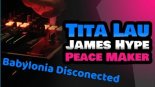 Tita Lau & James Hype vs Peace Maker - Babylonia Disconected (Clopotel  MashUP)