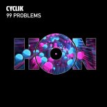Cyclik - 99 Problems (Original Mix)