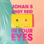 Johan S feat. Andy Reid - In Your Eyes