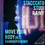 Stacccato, Studi & Rainy - Move Your Body 2k22 (RainDropz! Extended Remix)