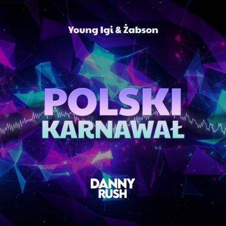 Young Igi & Żabson - Polski Karnawał (Danny Rush Bootleg)