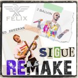 Ed Sheeran & J Balvin - SIGUE (ReMake Felix Dj)