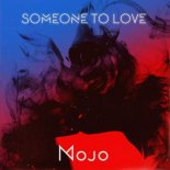 MOJO - Someone To Love