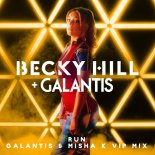 Becky Hill & Galantis - Run (Galantis & Misha K VIP Extended Mix)