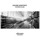 House Anatomy - Whore House (Original Mix)