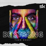 Theo Short - Be Strong (Original Mix)