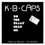 K.B. Caps - Do You Really Need Me (Caps Rap Mix)