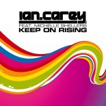 Ian Carey feat. Michelle Shellers - Keep On Rising (Michael Mind Remix)