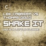 Thomas Gold, Lee Cabrera - Shake It (Move A Little Closer) (Terrace Mix)