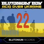 Blutonium Boy - Acid Over Ukraine 22 (Distuction Mix)