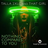 Talla 2XLC, That Girl - Nothing Compares To You (Extended Mix)