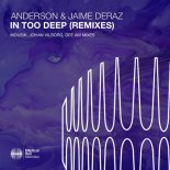 Anderson, Jaime Deraz - In Too Deep (Johan Vilborg Extended Remix)
