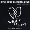 Royale Avenue & Gavin Moss & Dwin feat. Nito-Onna - What Is Love (Retriv Remix)
