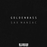 Goldenbass - Sax Maniac (Original Mix)