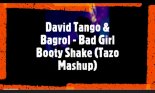 David Tango & Bagrol - Bad Girl Booty Shake (Tazo Mashup)