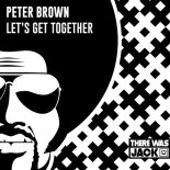 Peter Brown - Lets Get Together (Extended Mix)