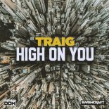 Traig - High on You (Dirty Disco Eagle Houston Remix)