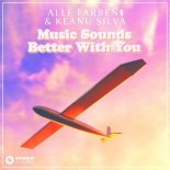 Alle Farben & Keanu Silva - Music Sounds Better With You