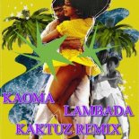 Kaoma - Lambada (KaktuZ RemiX)