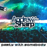 Andrew Sharp - Party With Somebody (Original Mix)