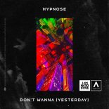 Hypnose - Don't Wanna (Yesterday)