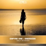Empyre One & Enerdizer - Walk on Water (Extended Mix)