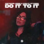 KERTSCHER, Robbe & DJSM Feat. Citycreed - Do It To It  (Extended Mix)