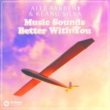 Alle Farben & Keanu Silva - Music Sounds Better With You (Extended Mix)