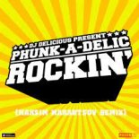 DJ Delicious pres. Phunk-A-Delic - Rockin (Maksim Makartsov Remix)