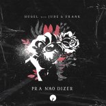 HUGEL & Jude Feat. Frank - Pra Nao Dizer (Original Mix)