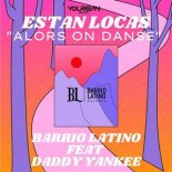 Barrio Latino feat. Daddy Yankee - Estan Locas (Alors On Danse)