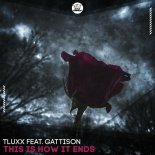 TLUXX & Gattison - This Is How It Ends
