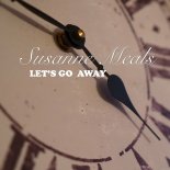 Susanne Meals - Let's Go Away (2021)
