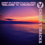 Hardy M & Burn-E Feat. Nikki - Welcome To Tomorrow (Original Mix)