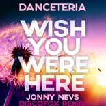 Danceteria - Wish You Were Here (Jonny Nevs Extended Mix)