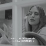 Gosia Hodurek - Niepotrzebne Skreśl