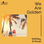 Wildvibes & Woodii - We Are Golden