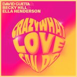David Guetta &  Becky Hill & Ella Henderson - Crazy What Love Can Do (Extended Mix)