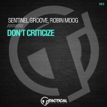 Sentinel Groove, Robin Moog - Don't Criticize (Original Mix)